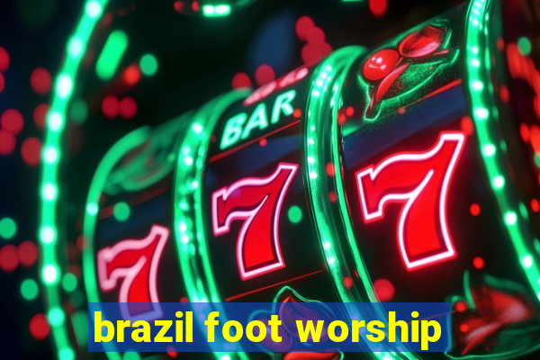 brazil foot worship