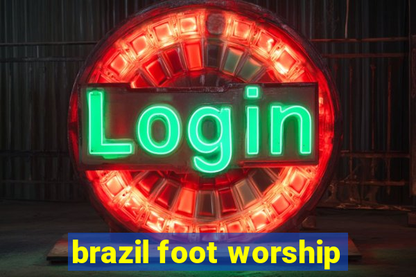 brazil foot worship