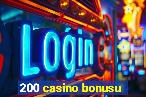 200 casino bonusu