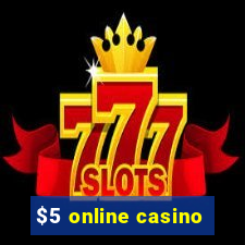 $5 online casino