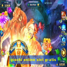 giochi online slot gratis