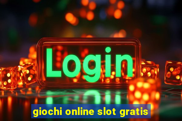 giochi online slot gratis