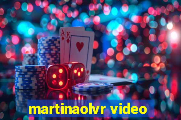 martinaolvr video