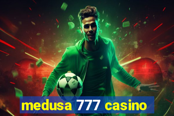 medusa 777 casino