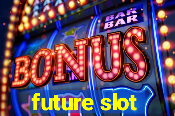 future slot