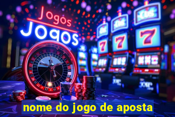 nome do jogo de aposta