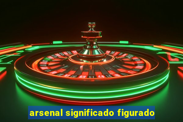 arsenal significado figurado