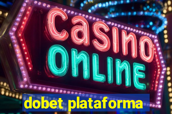 dobet plataforma