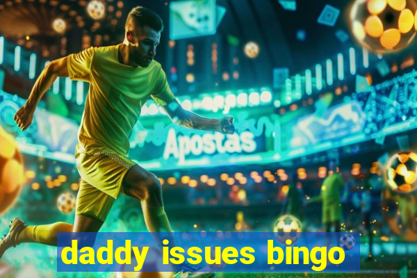 daddy issues bingo