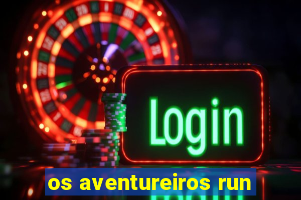 os aventureiros run