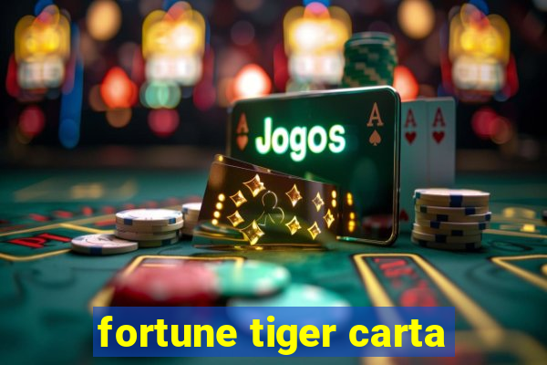 fortune tiger carta