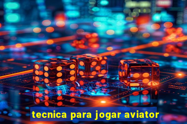 tecnica para jogar aviator