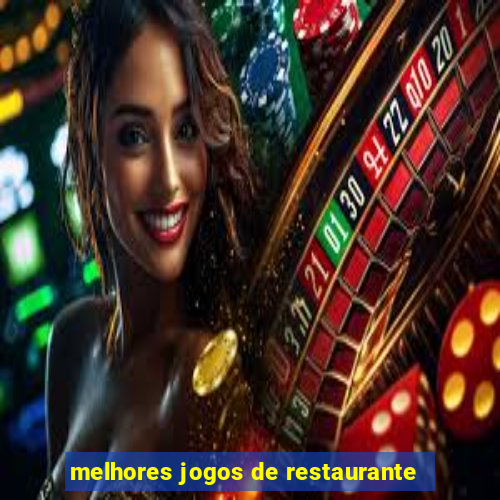 melhores jogos de restaurante