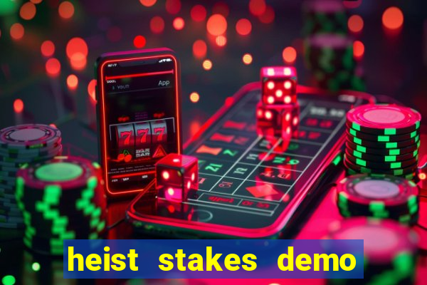 heist stakes demo heist stakes