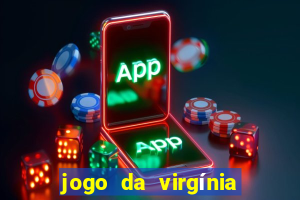 jogo da virgínia que ganha dinheiro