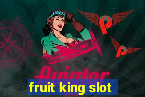 fruit king slot