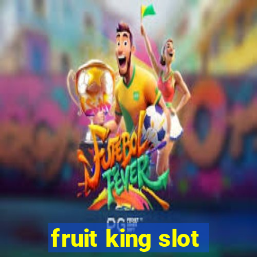 fruit king slot