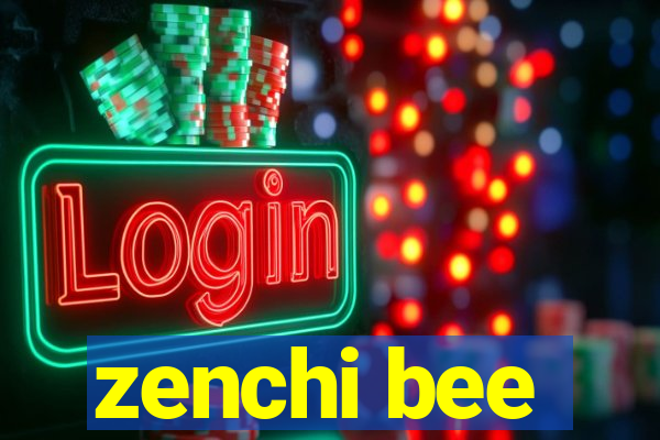 zenchi bee