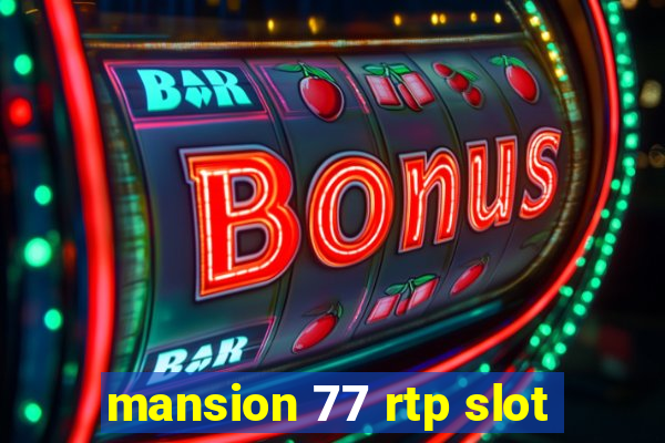 mansion 77 rtp slot