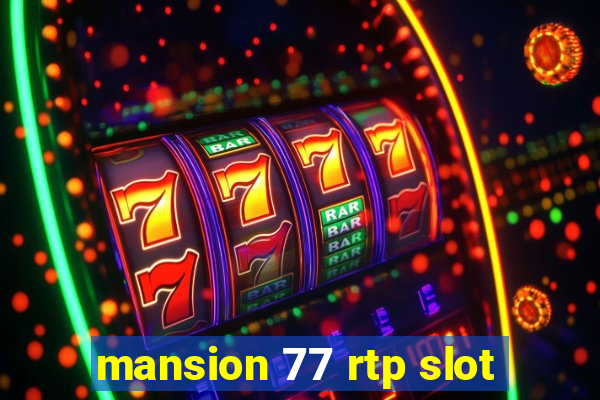 mansion 77 rtp slot