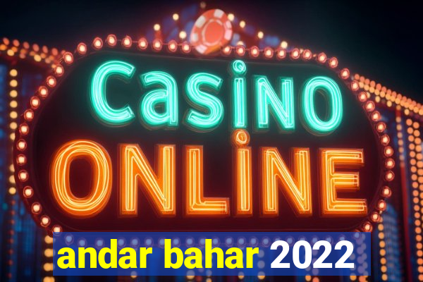 andar bahar 2022