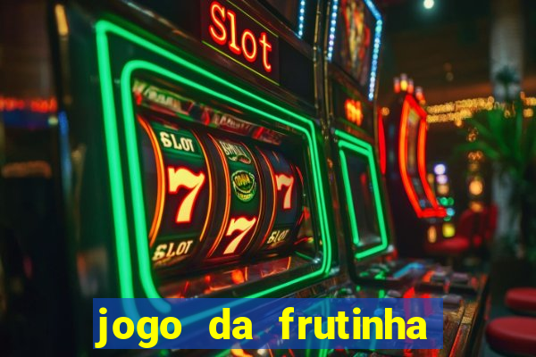 jogo da frutinha que paga dinheiro