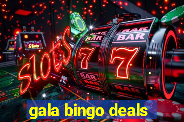 gala bingo deals