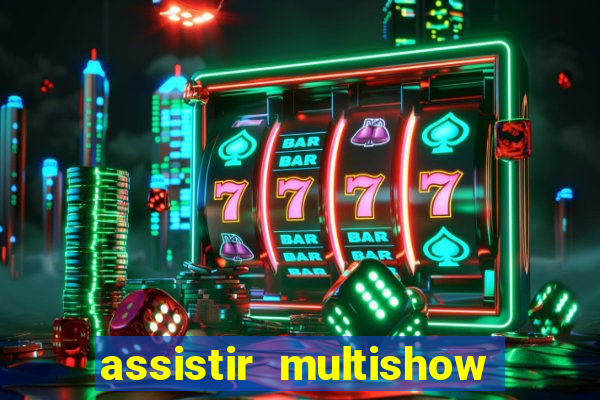 assistir multishow de graça