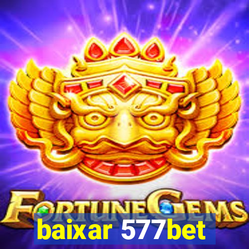 baixar 577bet