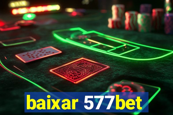 baixar 577bet