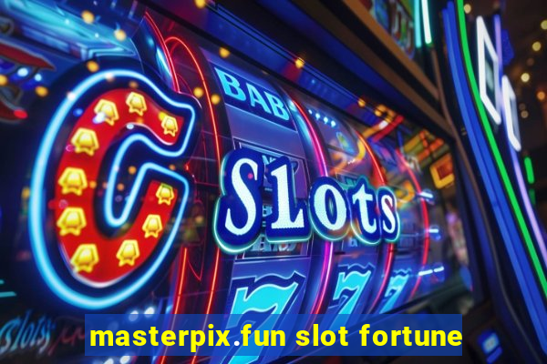 masterpix.fun slot fortune