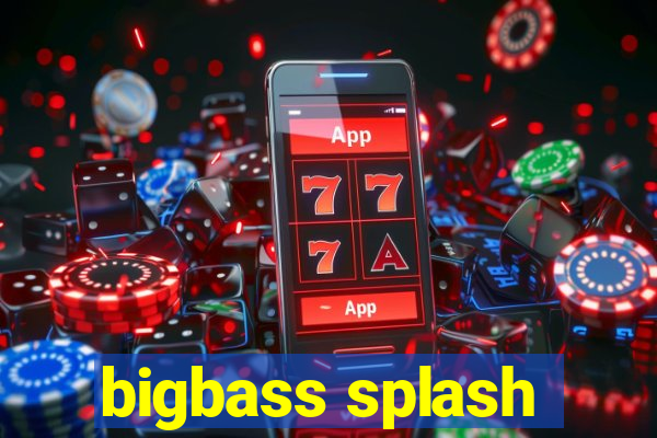 bigbass splash