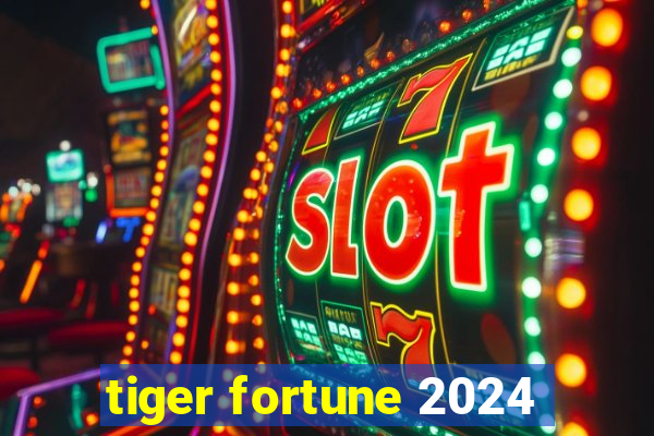 tiger fortune 2024