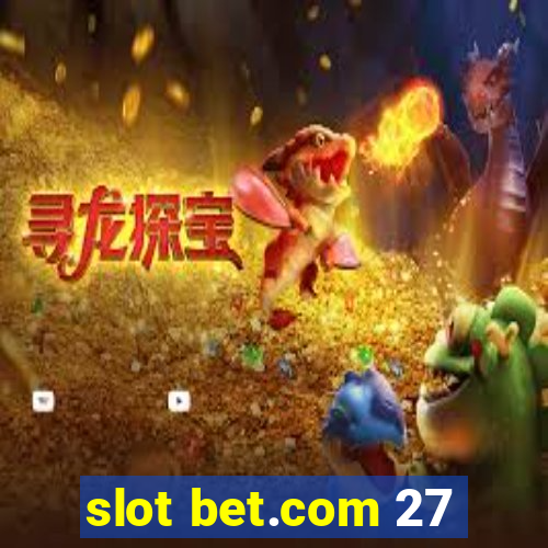 slot bet.com 27