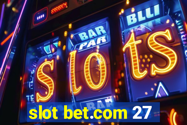 slot bet.com 27