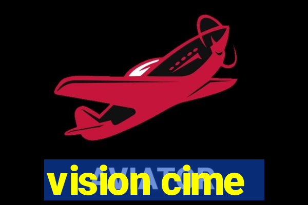 vision cime