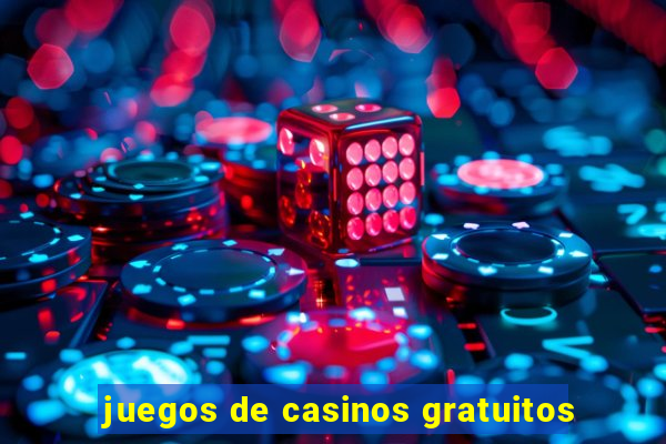 juegos de casinos gratuitos