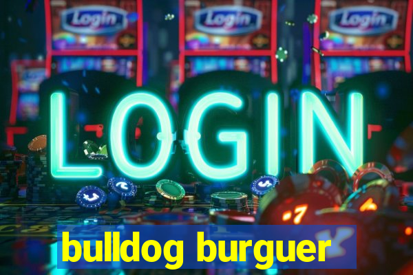 bulldog burguer