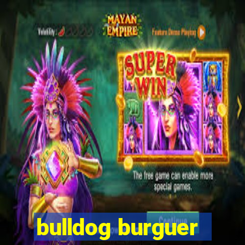 bulldog burguer