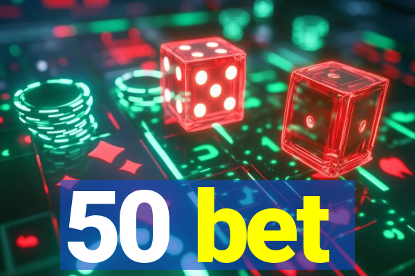 50 bet