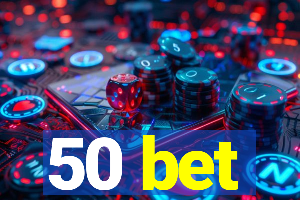 50 bet