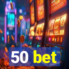 50 bet