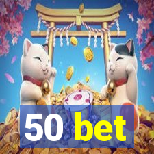 50 bet