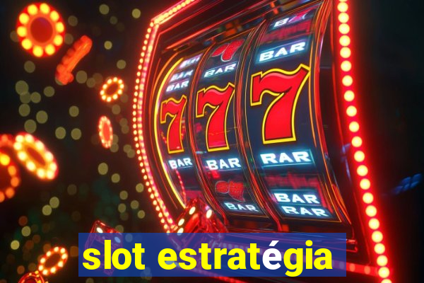 slot estratégia