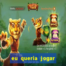 eu queria jogar mas perdi a aposta