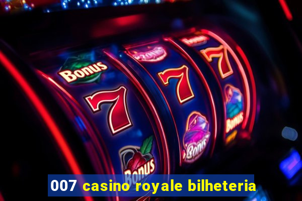 007 casino royale bilheteria