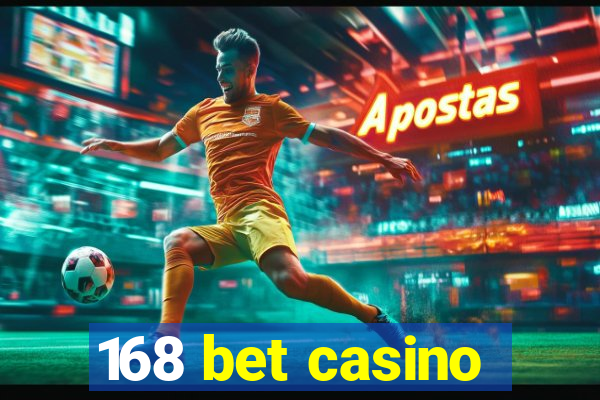 168 bet casino