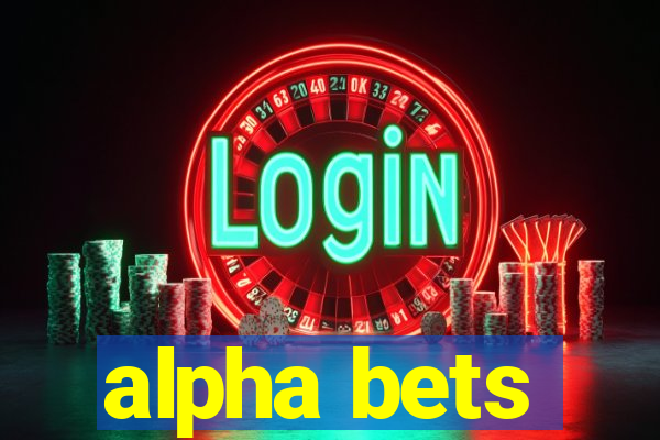 alpha bets