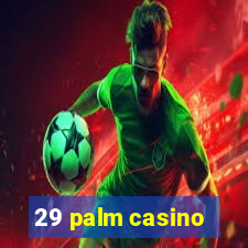 29 palm casino