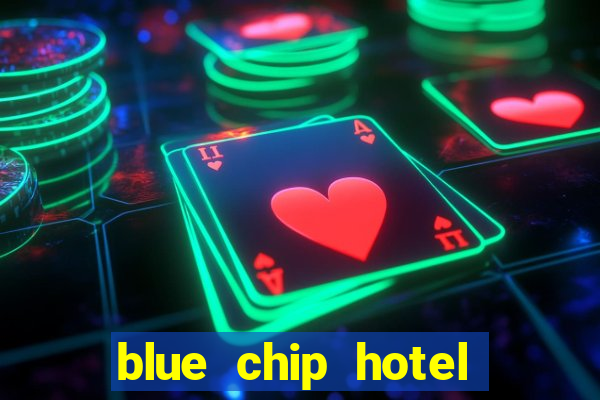 blue chip hotel and casino